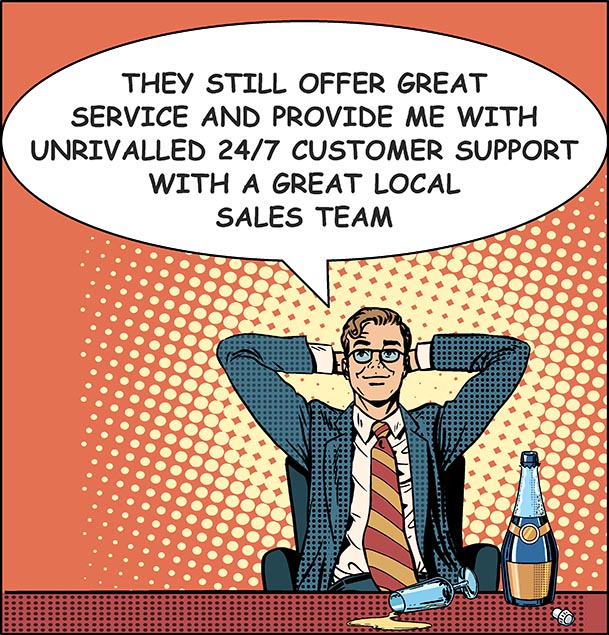 They still offer great service and provide me with unrivalled 24/7 customer support with a great local sales team